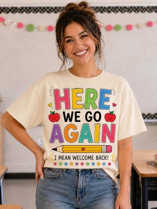 Other - Funny Here We Go Again Teacher I Mean Welcome Shirt